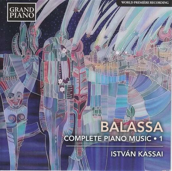 Cover for Istvan Kassai · Sandor Balassa: Complete Piano Music. Vol. 1 (CD) (2019)