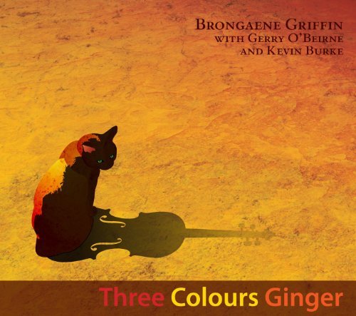 Cover for Brongaene Griffin · Three Colours Ginger (CD) (2010)