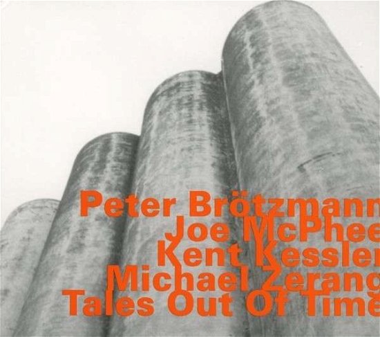 Tales Out Of Time - Peter Brotzmann / Joe Mcphee / Kent Kessler / Michael Zerang / Zerang Michael - Musiikki - HATHUT RECORDS - 0752156073321 - perjantai 7. huhtikuuta 2017