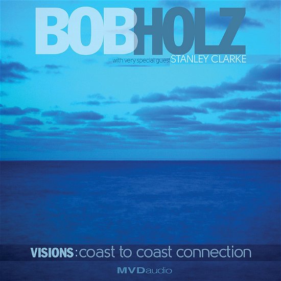 Cover for Bob Holz · Visions:coast to Coast Connection (CD) (2018)