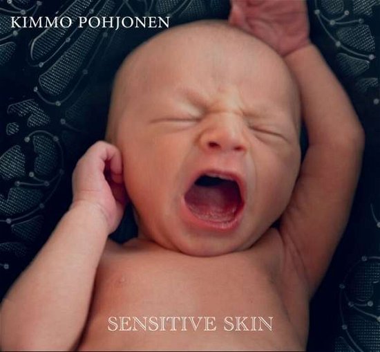 Sensitive Skin - Kimmo Pohjonen - Musiikki - ONDINE - 0761195041321 - sunnuntai 1. heinäkuuta 2018