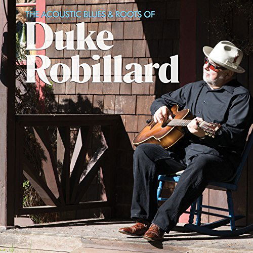 The Acoustic Blues & Roots of Duke Robillard - Duke Robillard - Musiikki - BLUES - 0772532138321 - torstai 14. maaliskuuta 2019