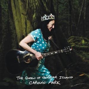 Cover for Carolyn Mark · Queen of Vancouver Island (CD) (2012)