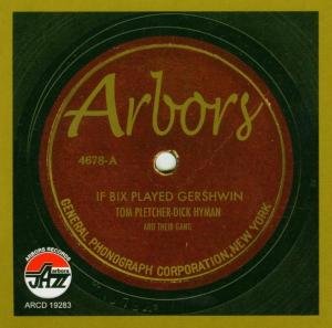 If Bix Played Gershwin - Hyman,dick / Pletcher,tom - Musik - ARBORS RECORDS - 0780941128321 - 4 maj 2004
