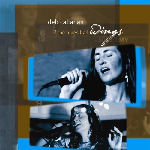 If the Blues Had Wings - Deb Callahan - Muziek - Deb Callahan - 0786851962321 - 26 februari 2002
