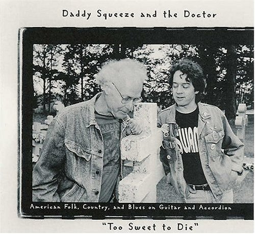 Too Sweet to Die - Daddy Squeeze & the Doctor - Musiikki - Prairie Dog Music - 0789577023321 - tiistai 3. huhtikuuta 2001