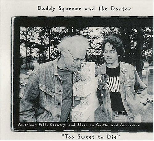 Too Sweet to Die - Daddy Squeeze & the Doctor - Musikk - Prairie Dog Music - 0789577023321 - 3. april 2001