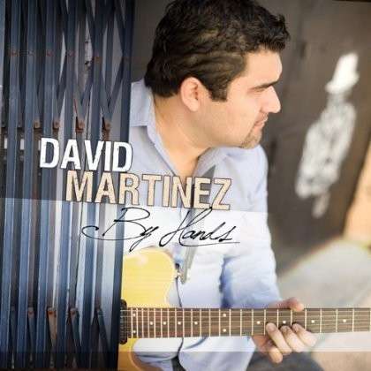 Cover for David Martinez · By Hands (CD) (2012)