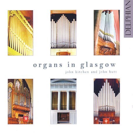 Organs In Glasgow - John Kitchen / John Butt - Musik - DELPHIAN RECORDS - 0801918340321 - 1. Dezember 2004