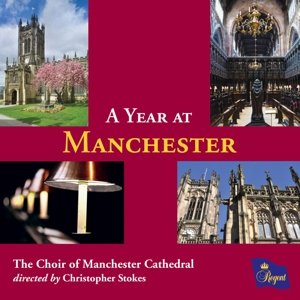 Cover for Choir of Manchester Cathedral / Jeffrey Makinson / Murray Mclachlan / Christopher Stokes · A Year At Manchester (CD) (2015)