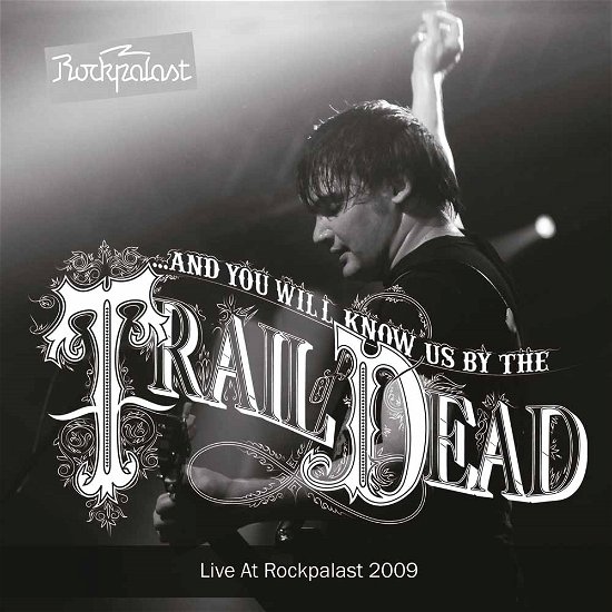 Trail of Dead-live at Rockpalast 2009 - LP - Muziek - LET THEM EAT VINYL - 0803341502321 - 7 oktober 2016