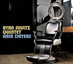 Cover for Ryan -Quintet- Shultz · Hair Dryers (CD) (2015)