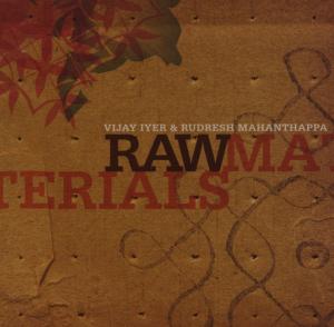 Raw Materials - Iyer, Vijay / Rudresh Mahan - Musikk - PI - 0808713090321 - 8. april 2010