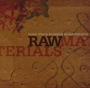 Cover for Iyer, Vijay / Rudresh Mahan · Raw Materials (CD) (2013)