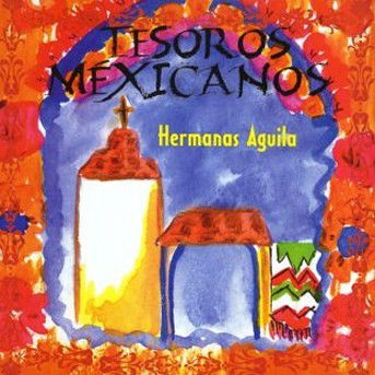 Cover for Hermanas Aguila · Tesoros Mexicanos (CD)