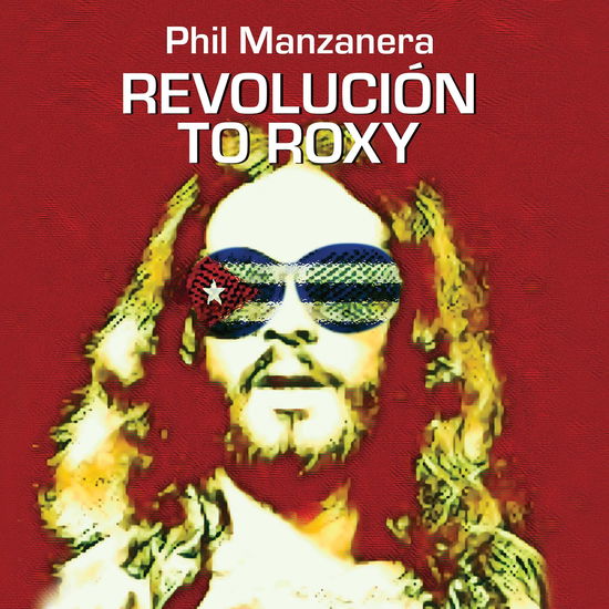 Cover for Phil Manzanera · Revolución to Roxy (CD) (2024)