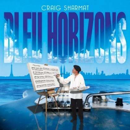 Cover for Craig Sharmat · Bleu Horizons (CD) [Digipak] (2014)