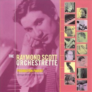 Cover for Raymond Scott Orchestrette · Raymond Scott Orchestrette-pushbutton Parfait (CD)