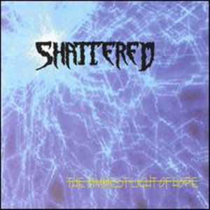 Cover for Shattered · Dimmest Light of Hope (CD) (2005)