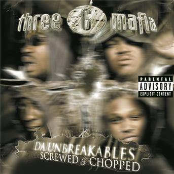 Three 6 Mafia · Da Unbreakables: Screwed And Chopped (CD) (2004)