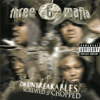 Cover for Three 6 Mafia · Da Unbreakables: Screwed And Chopped (CD) (2004)