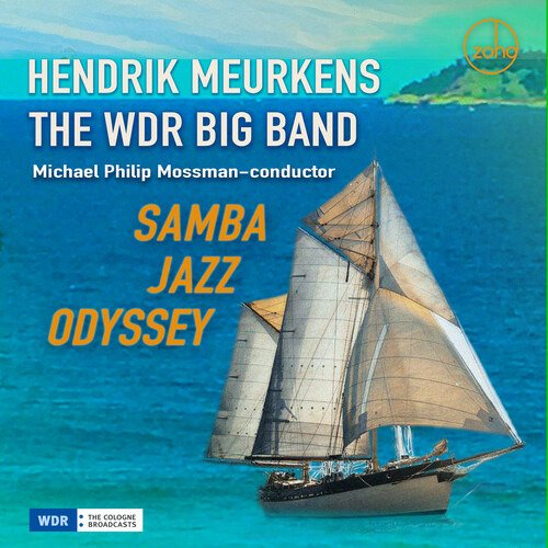 Hendrik Meurkens & the Wdr Big Band & Michael Philip Mossman · Samba Jazz Odyssey (CD) (2022)