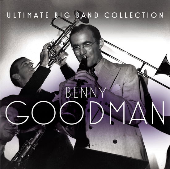 Ultimate Big Band Collection: Benny Goodman - Benny Goodman - Musiikki - SONY MUSIC - 0886977395321 - tiistai 3. elokuuta 2010