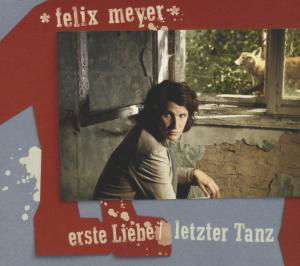 Cover for Felix Meyer · Erste Liebe / Letzter Tanz (CD) (2012)