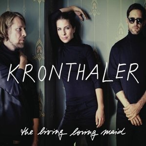 Cover for Kronthaler · Living Loving Maid (CD) (2015)