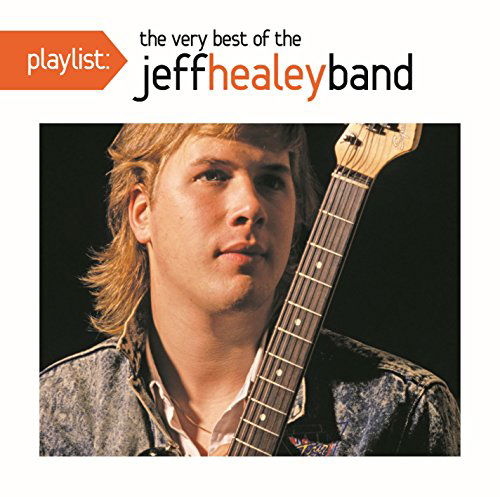 Playlist: the Very Best of the Jeff Healey Band - Jeff Healey - Musique - LEGACY - 0888751528321 - 15 octobre 2013