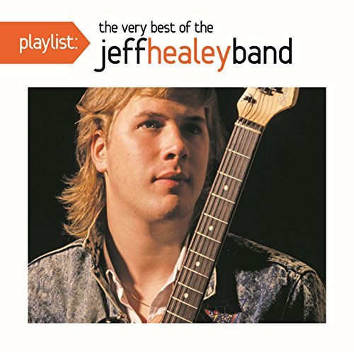 Cover for Jeff Healey · Playlist: the Very Best of the Jeff Healey Band (CD) (2013)