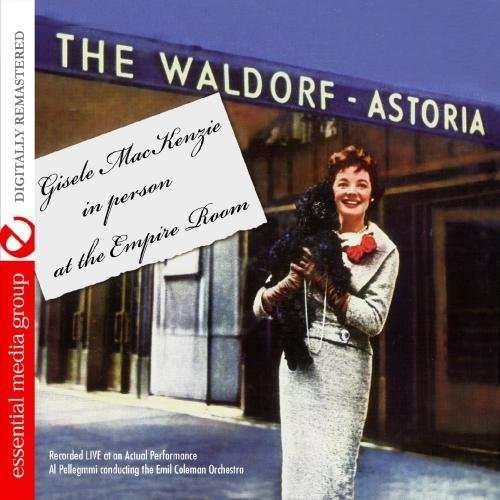 In Person At The Empire Room-Mackenzie,Gisele - Gisele Mackenzie - Musikk - ESMM - 0894231283321 - 8. august 2012