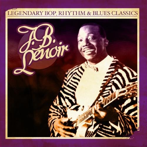 Legendary Bop Rhythm & Blues Classics-Lenoir,J.B. - J.b. Lenoir - Music - Essential Media Mod - 0894231340321 - August 29, 2012