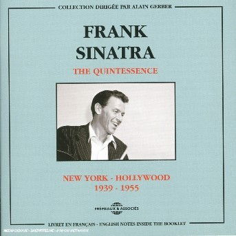 The Quintessence: New York - Hollywood 1939-1955 - Frank Sinatra - Musiikki - FREMEAUX & ASSOCIES - 3448960224321 - perjantai 14. syyskuuta 2018