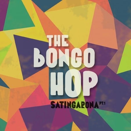 Cover for The Bongo Hop · Satingarona Pt.1 (CD) (2016)