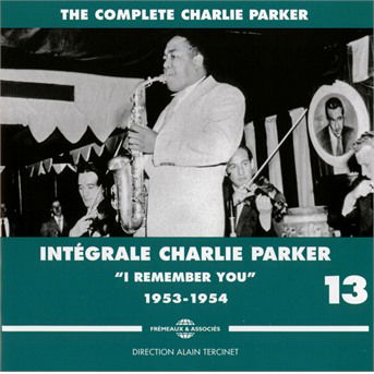 Complete Vol 13 I Remember You 1953-1954 - Charlie Parker - Musikk - FREH - 3561302134321 - 5. mai 2017