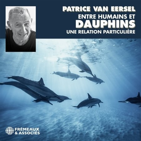 Cover for Patrice Van Eersel · Entre Humains Et Dauphins Une Relation Particuliere (CD) (2023)