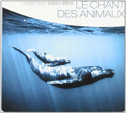 Cover for Le Chant Des Animaux: Collection Bien-etre / Var (CD) (2015)