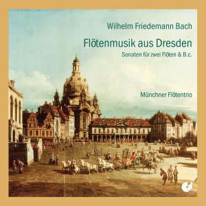 Dresden Flute Music - Bach,w.f. / Munich Flute Trio - Musiikki - CHRISTOPHORUS - 4010072017321 - perjantai 1. kesäkuuta 2012