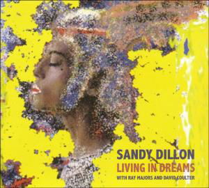 Living in Dreams - Sandy Dillon - Musikk - CADIZ -TRADITION & MODERNE - 4047179196321 - 12. august 2013