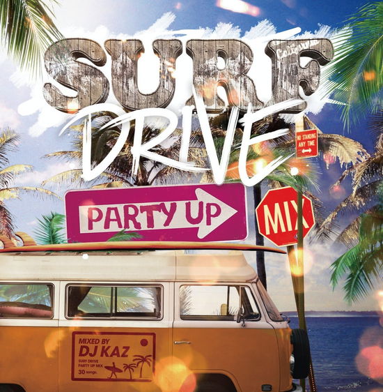 Cover for Dj Kaz · Surf Drive -party Up Mix- Mixed by DJ Kaz (CD) [Japan Import edition] (2018)