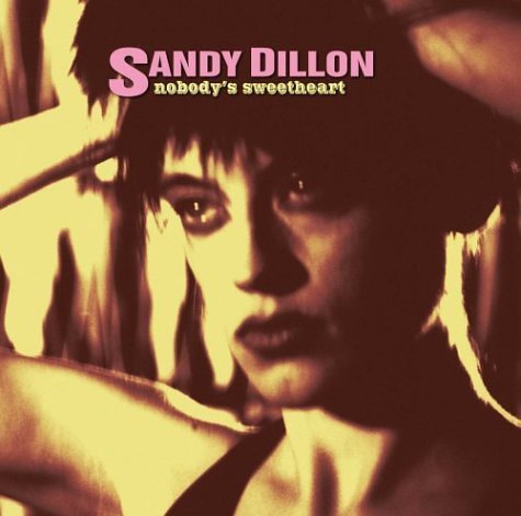 Sandy Dillon · Nobody's Sweetheart (CD) (2003)