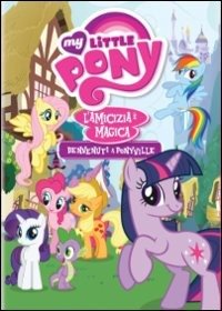 Cover for My Little Pony · Stagione 01 #01 - Benvenuti A Ponyville (DVD)
