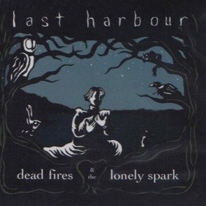 Dead Fires & The Lonely - Last Harbour - Musik - LITTLE RED RABBIT - 5024545496321 - 3. marts 2008