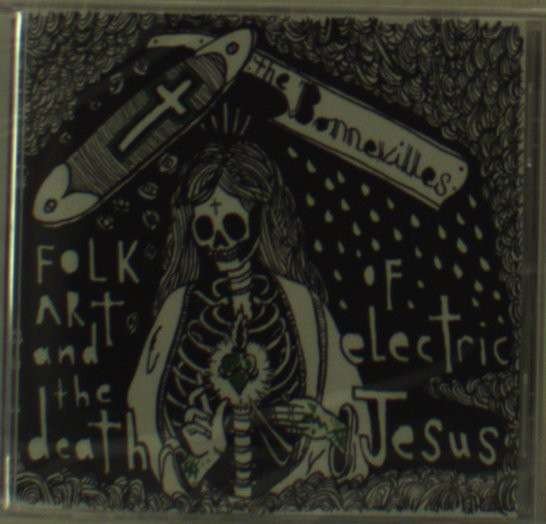 Cover for Bonnevilles · Folk Art &amp; Death of Electric (CD) (2013)