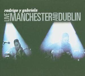 Live Manchester And Dublin - Rodrigo Y Gabriela - Musik - RUBY WORKS - 5099386226321 - 27. september 2004
