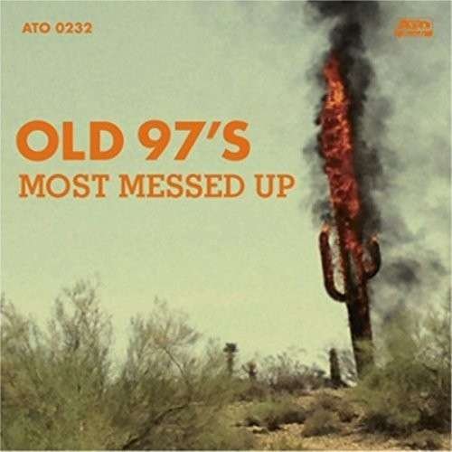 Most Messed Up - Old 97's - Música - AZTEC MUSIC - 5414939689321 - 3 de julho de 2014