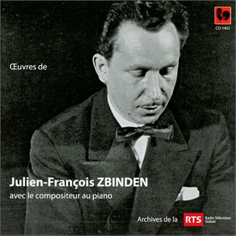 Cover for Julien-Francois Zbinden · Oveuvres Avec Le Compositeur Au Piano (CD) (2019)