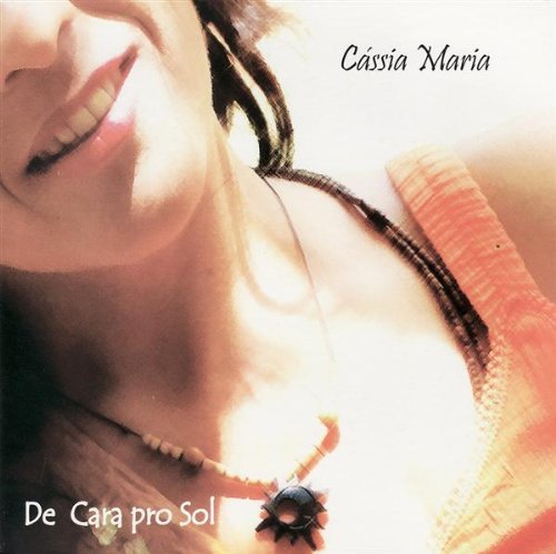 De Cara Pro Sol - Cassia Maria - Música - TRATORE - 7898924294321 - 1 de março de 2009