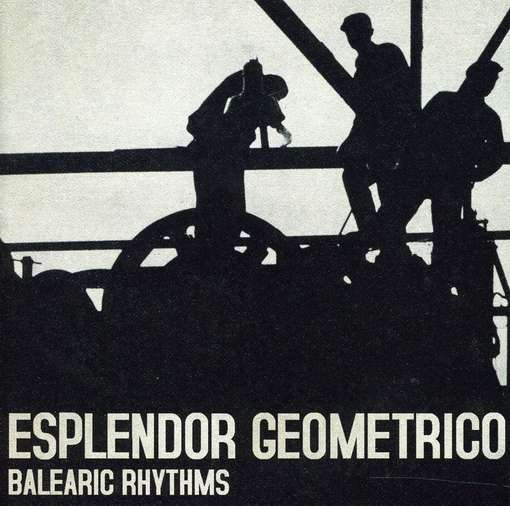 Balearic Rhythms - Esplendor Geometrico - Musik - GEOMETRIC - 8016670734321 - 26 april 2011